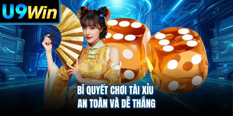 Bí quyết chơi tài xỉu an toàn và dễ thắng