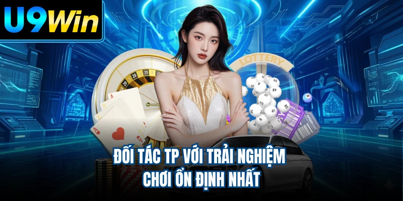 Đối tác TP với trải nghiệm chơi ổn định nhất