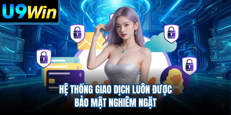 Hệ thống giao dịch luôn được bảo mật nghiêm ngặt