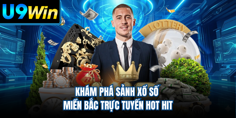 Khám phá sảnh xổ số miền Bắc trực tuyến hot hit
