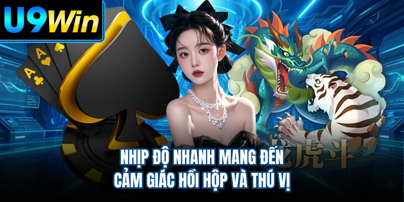 Nhịp độ nhanh mang đến cảm giác hồi hộp và thú vị